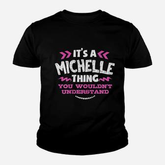 It Is A Michelle Thing You Would Not Understand Custom Gift Kid T-Shirt - Seseable
