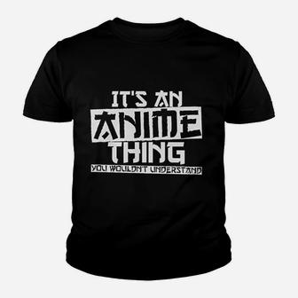 It Is An Anime Thing You Would Not Understand Kid T-Shirt - Seseable