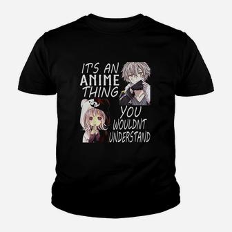 It Is An Anime Thing You Wouldnt Understand Kid T-Shirt - Seseable