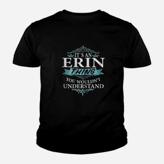 It Is An Erin Thing You Wouldnt Understand Kid T-Shirt - Seseable