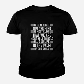 It Is At Night That The Mind Is Most Clear That We Are Most Able To Hold All Our Life In The Palm Of Our Skull Black Kid T-Shirt - Seseable