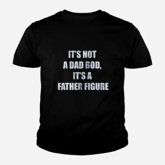 It Is Not A Dad Bod It Is A Father Figure Kid T-Shirt - Seseable