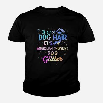 It Is Not Dog Hair It Is Anatolian Shepherd Dog Glitter Kid T-Shirt - Seseable