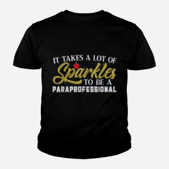 It Takes A Lot Of Sparkles To Be A Paraprofessional Kid T-Shirt - Seseable