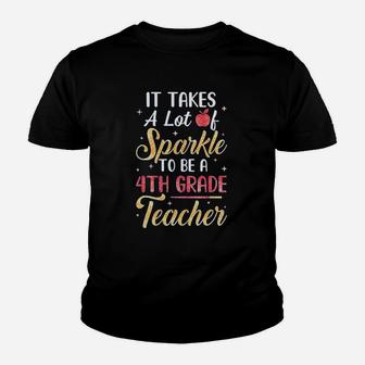 It Takes Lots Of Sparkle To Be A 4th Grade Teacher Kid T-Shirt - Seseable