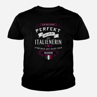 Italienerin Schwarzes Damen Kinder Tshirt, Lustiges Tee Nicht Perfekt Doch Italienerin - Seseable