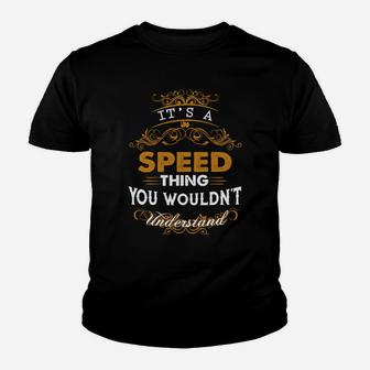 Its A Speed Thing You Wouldnt Understand - Speed T Shirt Speed Hoodie Speed Family Speed Tee Speed Name Speed Lifestyle Speed Shirt Speed Names Kid T-Shirt - Seseable