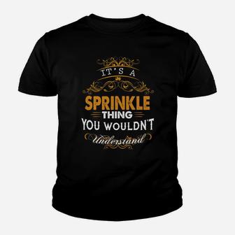 Its A Sprinkle Thing You Wouldnt Understand - Sprinkle T Shirt Sprinkle Hoodie Sprinkle Family Sprinkle Tee Sprinkle Name Sprinkle Lifestyle Sprinkle Shirt Sprinkle Names Kid T-Shirt - Seseable