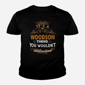 Its A Woodson Thing You Would Not Understand Name Kid T-Shirt - Seseable