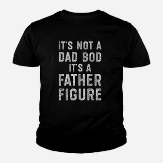 Its Not A Dad Bod Its A Father Figure, Funny Fathers Day Kid T-Shirt - Seseable