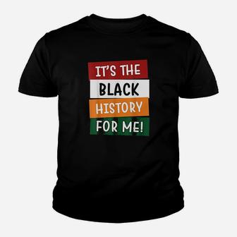 Its The Black History For Me Black History Month Youth T-shirt - Seseable