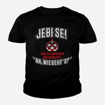 Jebi Se Das Ist Kroatisch Kinder T-Shirt - Seseable