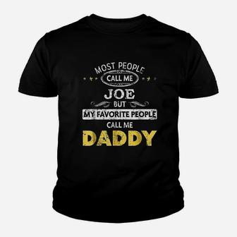 Joe Name My Favorite People Call Me Daddy Kid T-Shirt - Seseable