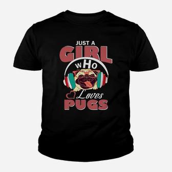 Just A Girl Who Loves Pugs Pug Gifts For Girls Kid T-Shirt - Seseable