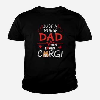 Just A Nurse Dad Who Loves Corgi Dog Happy Father Day Shirt Kid T-Shirt - Seseable
