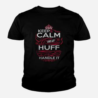 Keep Calm And Let Huff Handle It - Huff Tee Shirt, Huff Shirt, Huff Hoodie, Huff Family, Huff Tee, Huff Name, Huff Kid, Huff Sweatshirt Kid T-Shirt - Seseable