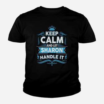 Keep Calm And Let Sharon Handle It Name Kid T-Shirt - Seseable