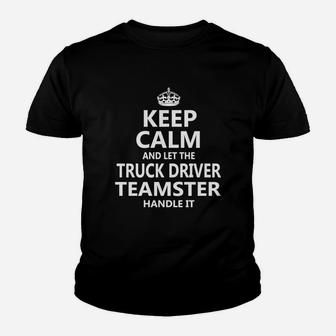 Keep Calm And Let The Truck Driver Teamster Handle It Job Title Shirts Kid T-Shirt - Seseable