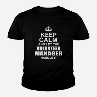 Keep Calm And Let The Volunteer Manager Handle It Kid T-Shirt - Seseable