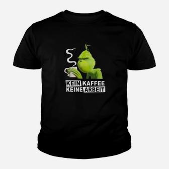 Kein Kaffee Kein Wortee Gr1Nch Kinder T-Shirt - Seseable
