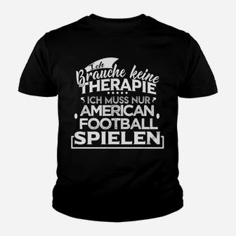 Kein Therapie Sondern Football Kinder T-Shirt - Seseable