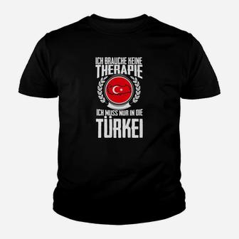 Keine Therapie Ich Muss Nur In Die Türkei Urlaub Kinder T-Shirt - Seseable