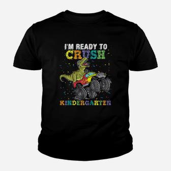 Kids I Am Ready To Crush Kindergarten Monster Truck Dinosaur Kid T-Shirt - Seseable