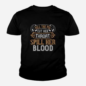 Kill The Pig Cut Her Throat Spill Her Blood Kid T-Shirt - Seseable