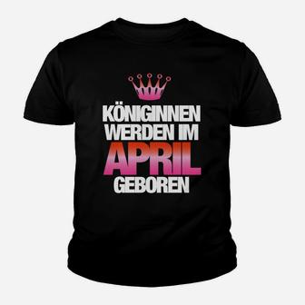 Königinnen Werden Im April Geboren Kinder T-Shirt - Seseable