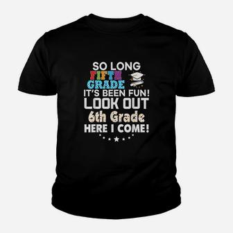 Last Day 5th Grade Look Out 6th Here I Come Kid T-Shirt - Seseable
