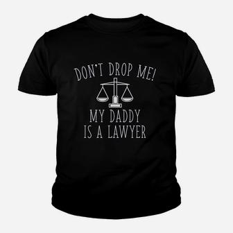 Lawyer Baby Dont Drop Me My Daddy Is A Lawyer Kid T-Shirt - Seseable