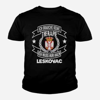 Leskovac Therapie Lustiges Kinder Tshirt Brauche keine Therapie, nur Leskovac - Seseable