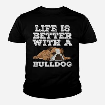 Life Is Better With A Bulldog Funny Bulldog Lover Kid T-Shirt - Seseable