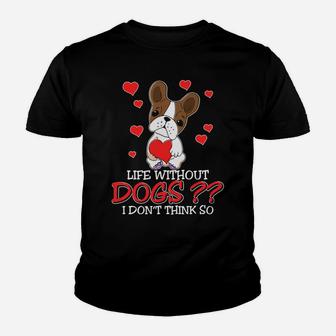 Life Without Dogs I Dont Think So Dogs Lovers Kid T-Shirt | Seseable UK