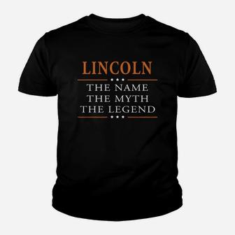 Lincoln The Name The Myth The Legend Lincoln Shirts Lincoln The Name The Myth The Legend My Name Is Lincoln I'm Lincoln T-shirts Lincoln Shirts For Lincoln Youth T-shirt - Seseable