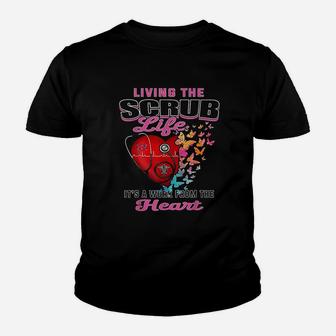 Living The Scrub Life It Is A Work From The Heart Nurse Life Kid T-Shirt - Seseable