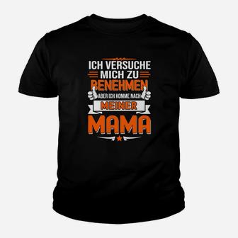 Lustiges Ich komme nach meiner Mama Sprüche Kinder Tshirt für Mütter - Seseable