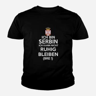 Lustiges Kinder Tshirt Ich Bin Serbin, Kann Nicht Ruhig Bleiben, Humorvoller Spruch - Seseable