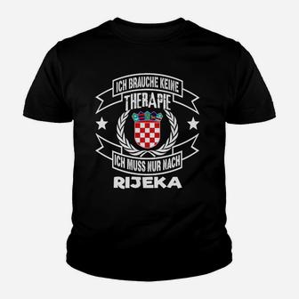 Lustiges Kinder Tshirt Ich Brauche Keine Therapie - Muss nur nach Rijeka für Reisende - Seseable