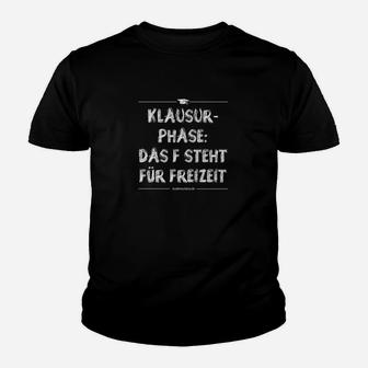 Lustiges Kinder Tshirt Klausur-Phase: F steht für Freizeit für Studenten & Schüler - Seseable