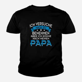 Lustiges Spruch Kinder Tshirt Ich komme nach meinem Papa, Kinder Humor Tee - Seseable