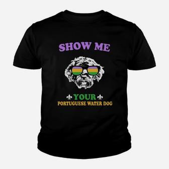 Mardi Gras Show Me Your Portuguese Water Dog Funny Gift For Dog Lovers Kid T-Shirt - Seseable