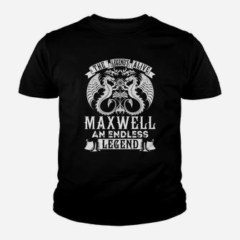Maxwell Shirts - Legend Is Alive Maxwell An Endless Legend Name Shirts Kid T-Shirt - Seseable