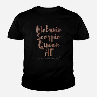 Melanin Scorpio Queen Af That's My Excuse Zodiac Skin Tones Kid T-Shirt - Seseable