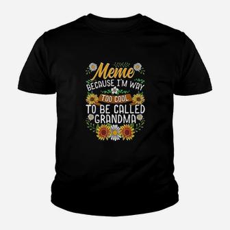 Meme Because I Am Way Too Cool To Be Called Grandma Kid T-Shirt - Seseable