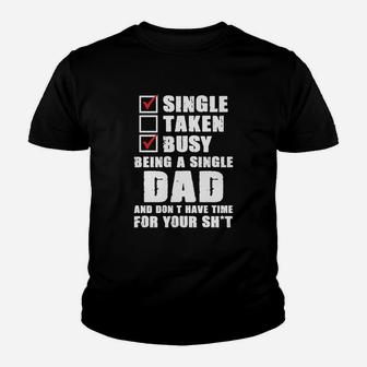 Mens Busy Being A Single Dad And Dont Have Time Fathers Gift Kid T-Shirt - Seseable