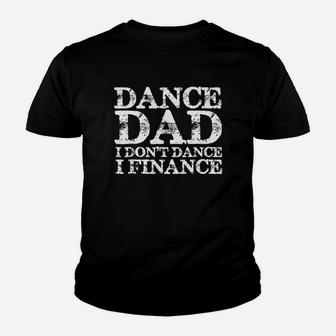 Mens Dance Dad I Dont Dance I Finance Shirt Fathers Day Gift Kid T-Shirt - Seseable