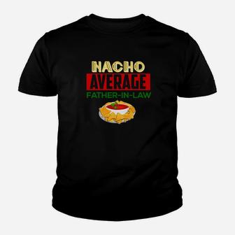 Mens Fatherinlaw Gif Nacho Average Father In Law Premium Kid T-Shirt - Seseable