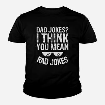 Mens Funny Dad Jokes -dad Jokes I Think You Mean Rad Jokes Kid T-Shirt - Seseable