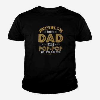 Mens I Have Two Titles Dad And Pop Pop I Rock Them Both Kid T-Shirt - Seseable